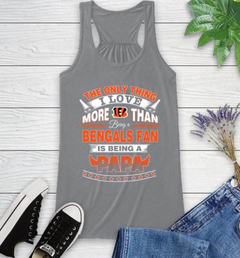 NFL The Only Thing I Love More Than Being A Cincinnati Bengals Fan Is Being A Papa Football Racerback Tank 4