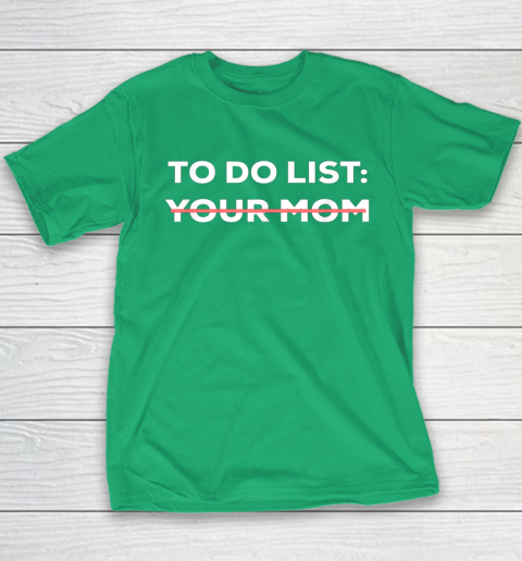 To Do List Your Mom Funny Sarcastic Youth T-Shirt 11