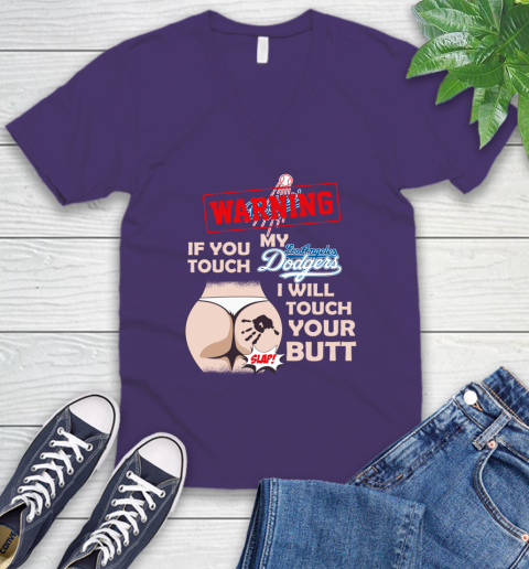 Los Angeles Dodgers MLB Baseball Warning If You Touch My Team I Will Touch My Butt V-Neck T-Shirt 9