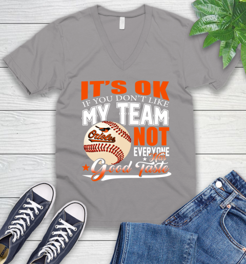 Baltimore Orioles MLB Baseball You Don't Like My Team Not Everyone Has Good Taste V-Neck T-Shirt 3