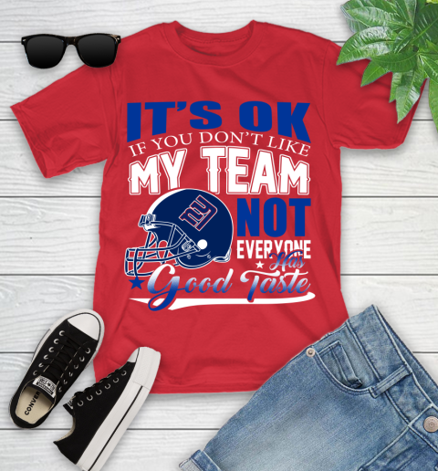 New York Giants NFL Football You Don't Like My Team Not Everyone Has Good Taste Youth T-Shirt 13