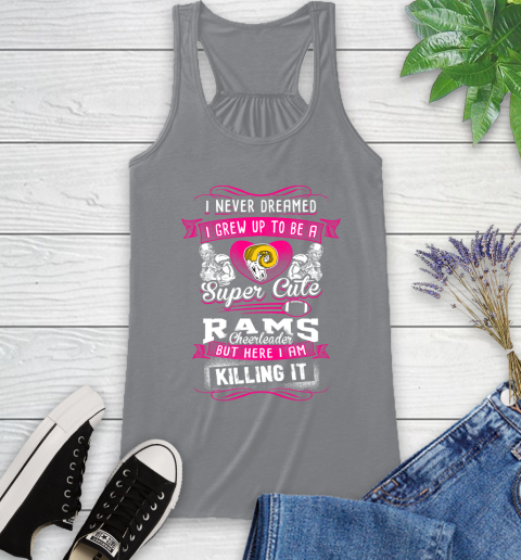 Los Angeles Rams NFL Football I Never Dreamed I Grew Up To Be A Super Cute Cheerleader Racerback Tank 4