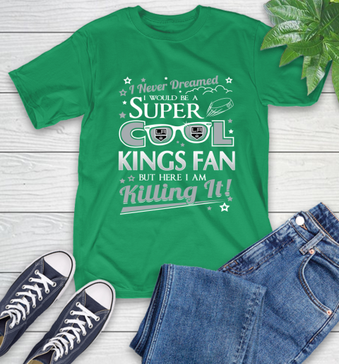 Los Angeles Kings NHL Hockey I Never Dreamed I Would Be Super Cool Fan T-Shirt 7