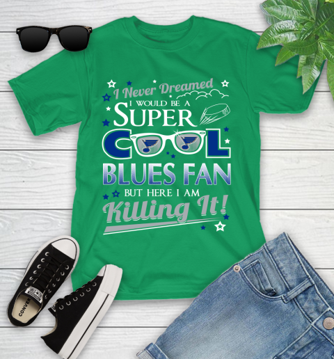 St.Louis Blues NHL Hockey I Never Dreamed I Would Be Super Cool Fan Youth T-Shirt 8
