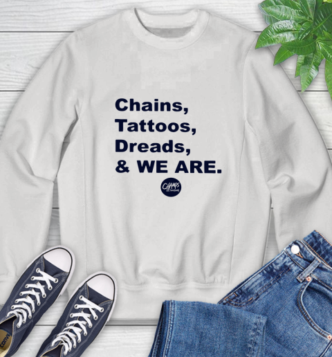 Penn State Chains Tattoos Dreads And We Are Sweatshirt