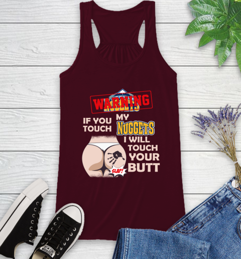 Denver Nuggets NBA Basketball Warning If You Touch My Team I Will Touch My Butt Racerback Tank 2