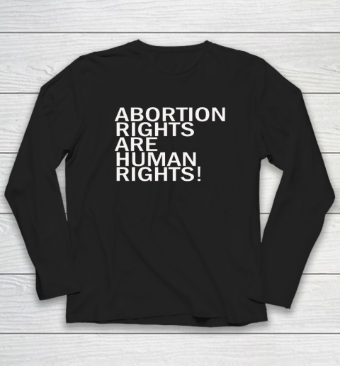 Abortion Rights Are Human Rights Long Sleeve T-Shirt