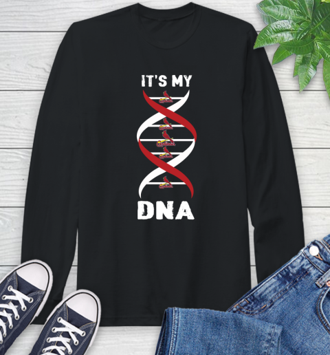 St.Louis Cardinals MLB Baseball It's My DNA Sports Long Sleeve T-Shirt