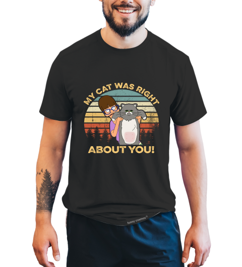 Bob's Burgers Vintage T Shirt, Gayle T Shirt, My Cat Was Right About You Tshirt