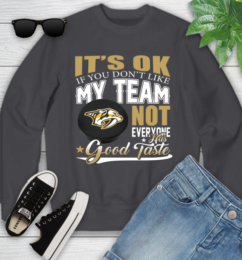 Nashville Predators NHL Hockey You Don't Like My Team Not Everyone Has Good Taste Youth Sweatshirt 5