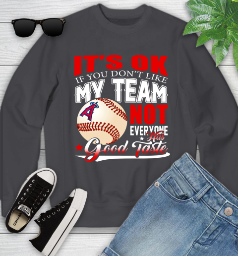 Los Angeles Angels MLB Baseball You Don't Like My Team Not Everyone Has Good Taste Youth Sweatshirt 5
