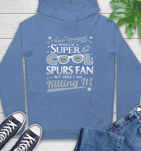 San Antonio Spurs NBA Basketball I Never Dreamed I Would Be Super Cool Fan Hoodie 11