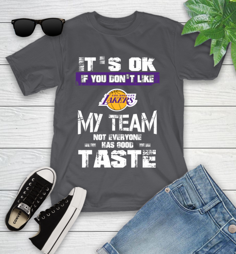 Los Angeles Lakers NBA Basketball It's Ok If You Don't Like My Team Not Everyone Has Good Taste (1) Youth T-Shirt 6