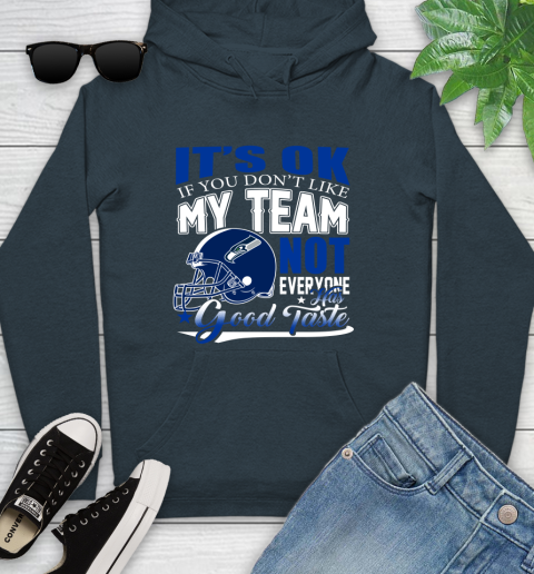 Seattle Seahawks NFL Football You Don't Like My Team Not Everyone Has Good Taste Youth Hoodie 10