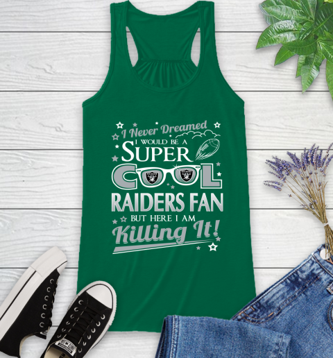 Oakland Raiders NFL Football I Never Dreamed I Would Be Super Cool Fan Racerback Tank 6