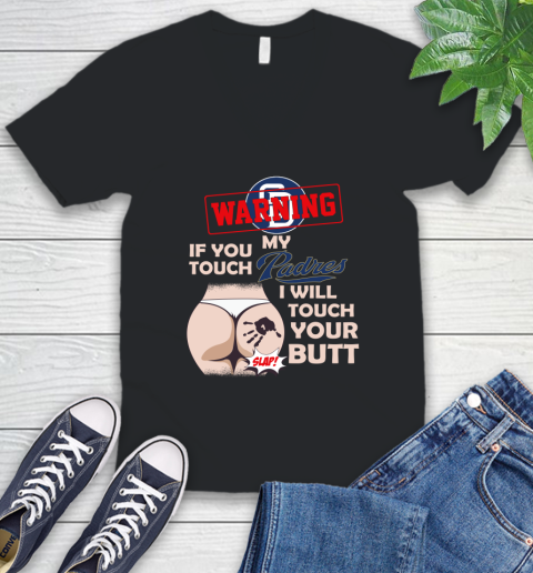 San Diego Padres MLB Baseball Warning If You Touch My Team I Will Touch My Butt V-Neck T-Shirt