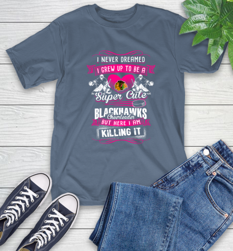 Chicago Blackhawks NHL Hockey I Never Dreamed I Grew Up To Be A Super Cute Cheerleader T-Shirt 8