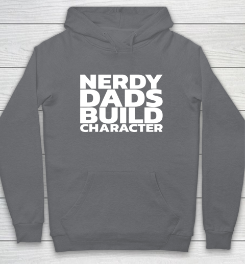 Nerdy Dads Build Character Hoodie 11