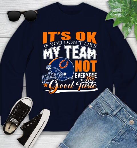 NFL It's Ok If You Don't Like My Team Chicago Bears Not Everyone Has Good Taste Football Youth Sweatshirt 2
