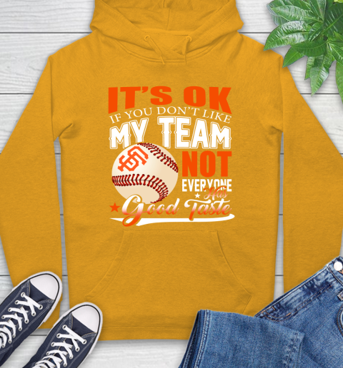 San Francisco Giants MLB Baseball You Don't Like My Team Not Everyone Has Good Taste Hoodie 2