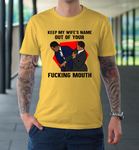 Keep My Wife's Name Out Your Fucking Mouth Will Smith Slaps Chris Rock On Oscars Meme T-Shirt 4