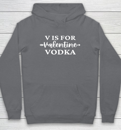 V Is For Valentine Vodka Valentines Day Drinking Single Hoodie 3