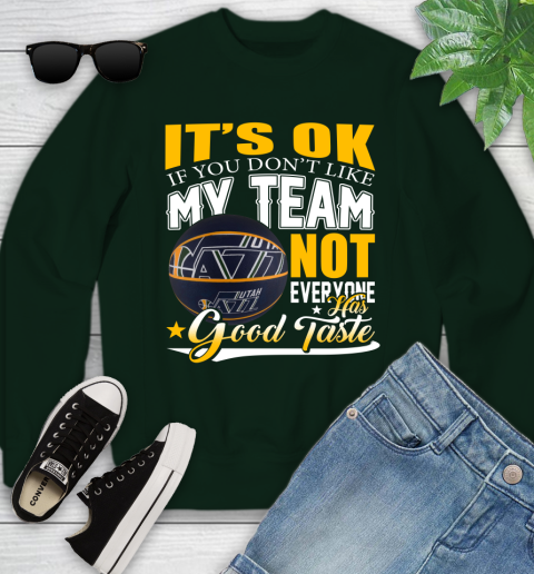NBA It's Ok If You Don't Like My Team Utah Jazz Not Everyone Has Good Taste Basketball Youth Sweatshirt 9