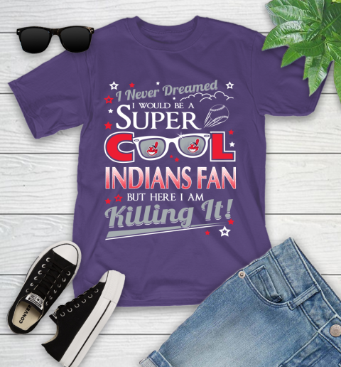 Cleveland Indians MLB Baseball I Never Dreamed I Would Be Super Cool Fan Youth T-Shirt 3