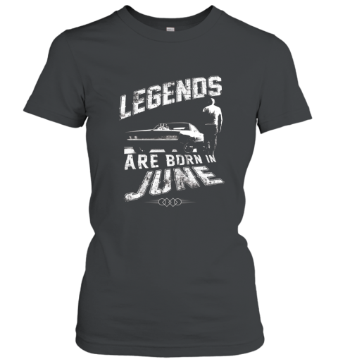 Fast Shirt Furious 8 Legends Are Born In June Women T-Shirt