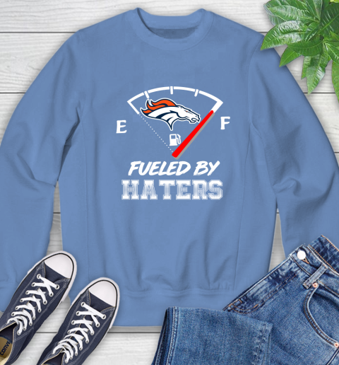 Denver Broncos NFL Football Fueled By Haters Sports Sweatshirt 11