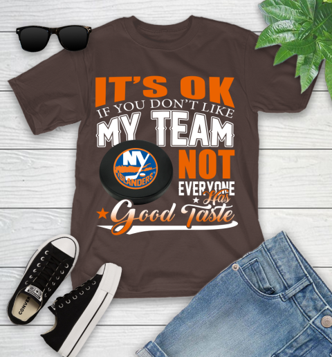 New York Islanders NHL Hockey You Don't Like My Team Not Everyone Has Good Taste Youth T-Shirt 7