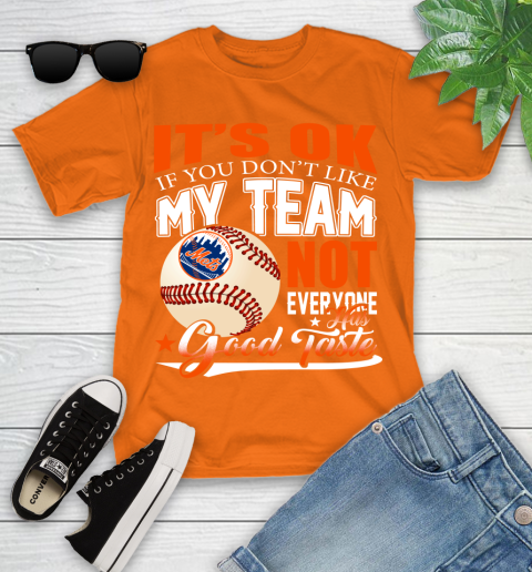 New York Mets MLB Baseball You Don't Like My Team Not Everyone Has Good Taste Youth T-Shirt 9