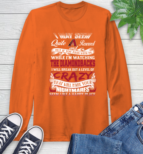 Arizona Diamondbacks MLB Baseball Don't Mess With Me While I'm Watching My Team Long Sleeve T-Shirt 4