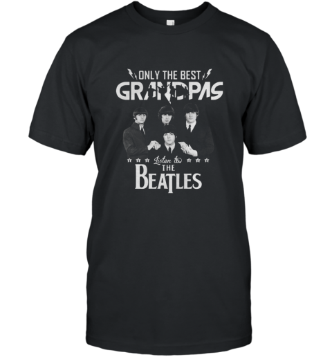 Only the best grandpas listen to the beatles Cotton T Shirt T-Shirt