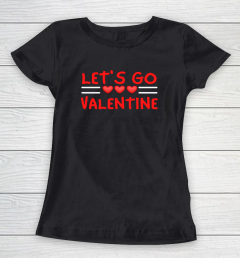 Let's Go Valentine Sarcastic Funny Meme Parody Joke Present Women's T-Shirt