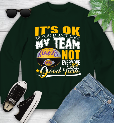 NBA It's Ok If You Don't Like My Team Los Angeles Lakers Not Everyone Has Good Taste Basketball Youth Sweatshirt 9