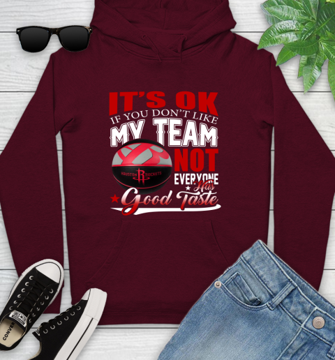 NBA It's Ok If You Don't Like My Team Houston Rockets Not Everyone Has Good Taste Basketball Youth Hoodie 7