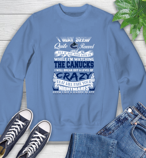 Vancouver Canucks NHL Hockey Don't Mess With Me While I'm Watching My Team Sweatshirt 11