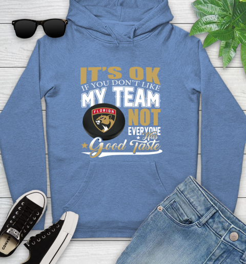 Florida Panthers NHL Hockey You Don't Like My Team Not Everyone Has Good Taste Youth Hoodie 13