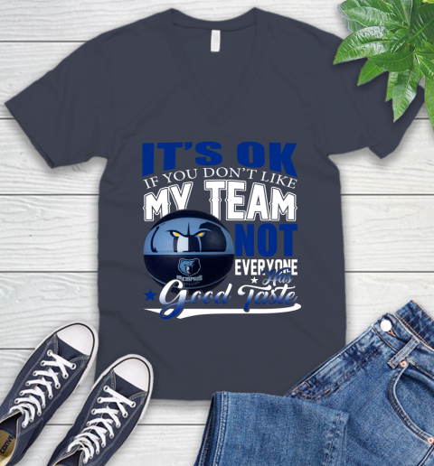 NBA It's Ok If You Don't Like My Team Memphis Grizzlies Not Everyone Has Good Taste Basketball V-Neck T-Shirt 8