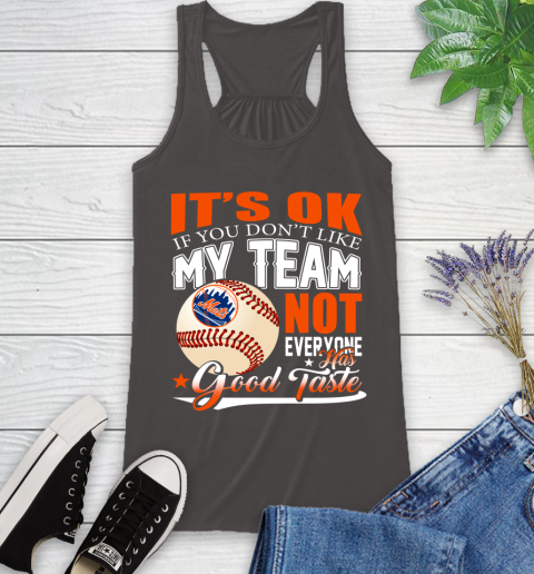 New York Mets MLB Baseball You Don't Like My Team Not Everyone Has Good Taste Racerback Tank 11