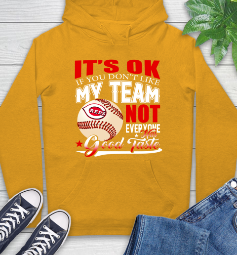 Cincinnati Reds MLB Baseball You Don't Like My Team Not Everyone Has Good Taste Hoodie 2