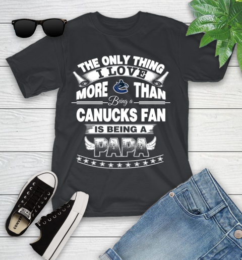 NHL The Only Thing I Love More Than Being A Vancouver Canucks Fan Is Being A Papa Hockey Youth T-Shirt