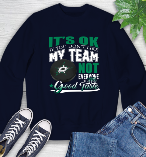 Dallas Stars NHL Hockey You Don't Like My Team Not Everyone Has Good Taste Sweatshirt 2