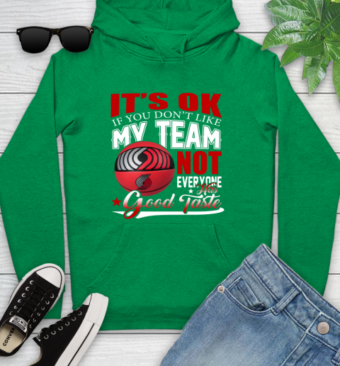 NBA It's Ok If You Don't Like My Team Portland Trail Blazers Not Everyone Has Good Taste Basketball Youth Hoodie 9