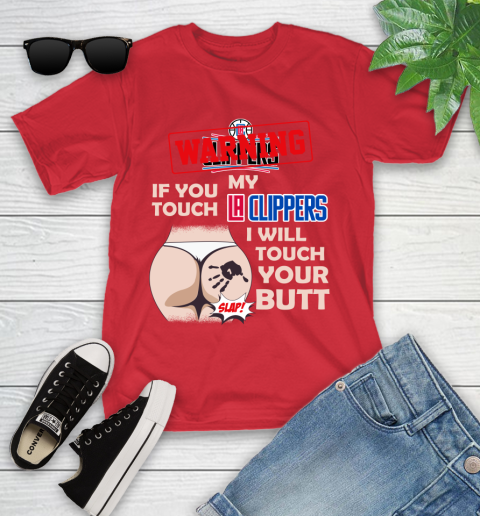 LA Clippers NBA Basketball Warning If You Touch My Team I Will Touch My Butt Youth T-Shirt 13