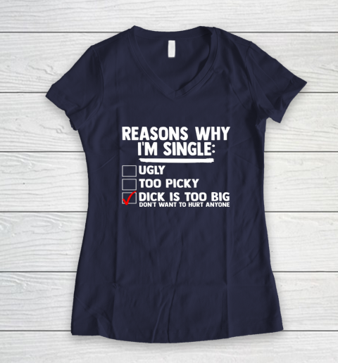 Bachelor Men's Shirt Rasons Why I'm Single Big Dick Fun Gift Women's V-Neck T-Shirt 7