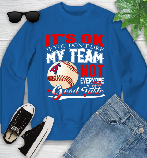 Los Angeles Angels MLB Baseball You Don't Like My Team Not Everyone Has Good Taste Youth Sweatshirt 7