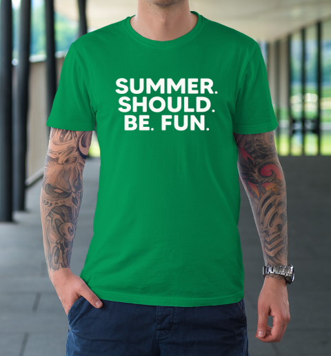 Summer Should Be Fun T-Shirt 13