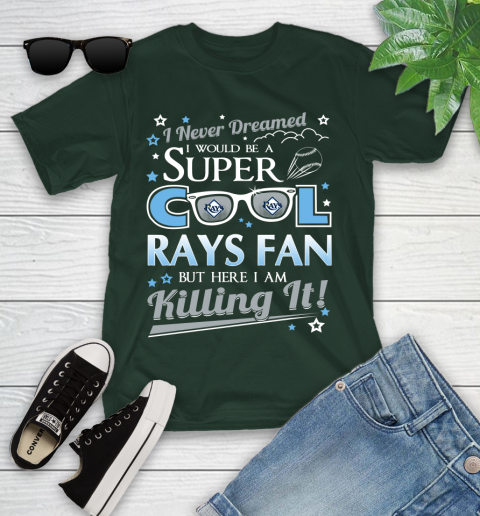 Tampa Bay Rays MLB Baseball I Never Dreamed I Would Be Super Cool Fan Youth T-Shirt 5